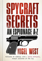 Spycraft Secrets: An Espionage A-Z 0750983752 Book Cover