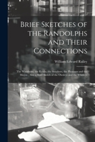 Brief Sketches of the Randolphs and Their Connections: the Woodsons, the Keiths, the Strothers, the Pleasants and the Mayos; Also a Brief Sketch of the Owsleys and the Whitleys 1015249647 Book Cover