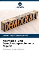 Nachfolge- und Demokratieprobleme in Nigeria: Die Erfahrung der Vierten Republik 6204126253 Book Cover
