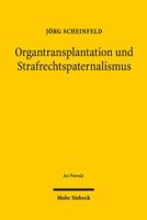 Organtransplantation Und Strafrechtspaternalismus: Eine Analyse Der Strafbewehrten Spendebegrenzungen Im Deutschen Transplantationsrecht 3161533925 Book Cover