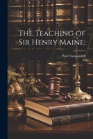 The Teaching of Sir Henry Maine; 1021944890 Book Cover