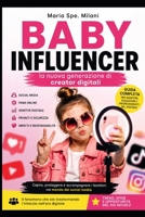 Baby Influencer: la nuova generazione di creator digitali (Italian Edition) B0H7QYRPWJ Book Cover