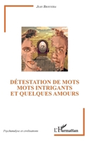 Détestation de mots: Mots intrigants et quelques amours (Psychanalyse Et Civilisations) (French Edition) 2343194491 Book Cover