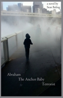 Abraham the Anchor Baby Terrorist B0CWPQ3V5P Book Cover