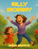 Silly Mommy B0FJG9C7Z5 Book Cover