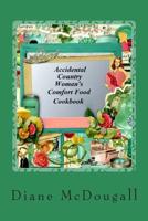 Accidental Country Woman's Comfort Food Cookbook: Comfort Food Cookbook 1503200078 Book Cover
