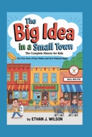 The Big Idea in a Small Town: The Complete History for Kids: The True Story of Sam Walton and How Walmart Began B0FT818M7D Book Cover