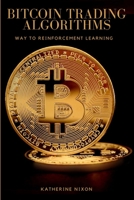Way to Reinforcement Learning for Bitcoin Trading Algorithms 8147726198 Book Cover