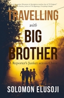 Travelling with Big Brother: A Reporter's Junket in China 1089368755 Book Cover