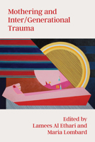 Mothering and Inter/Generational Trauma 1772585483 Book Cover