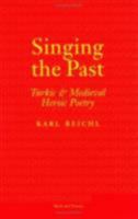 Singing the Past: Turkic and Medieval Heroic Poetry (Myth and Poetics) 0801437369 Book Cover