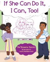 If She Can Do It, I Can, Too 0996299181 Book Cover
