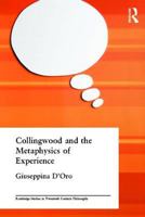 Collingwood and the Metaphysics of Experience 0415239710 Book Cover