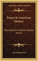Essays In American History: Dedicated To Frederick Jackson Turner 1141879549 Book Cover