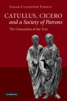 Catullus, Cicero, and a Society of Patrons 0521513901 Book Cover