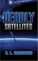 Deadly Satellites 1589822161 Book Cover