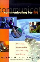 Communicating for Life: Christian Stewardship in Community and Media (RenewedMinds) 0801022371 Book Cover