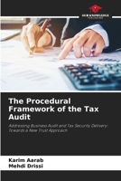 The Procedural Framework of the Tax Audit: Addressing Business Audit and Tax Security Delivery: Towards a New Trust Approach 6205840545 Book Cover