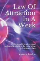 Law Of Attraction In A Week: Understand the science and philosophies behind the natural law in just seven days 1718015941 Book Cover