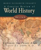 A Concise Review of World History (Vol 1, 2 & 3): Covering the Primal Atom Phase to 2000 A.D. 1425127568 Book Cover