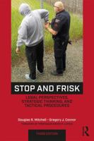 Stop and Frisk: Legal Perspectives, Strategic Thinking, and Tactical Procedures 1138302961 Book Cover