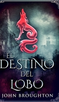 El Destino Del Lobo: Edici�n de Letra Grande en Tapa dura 1034167278 Book Cover