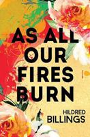 As All Our Fires Burn 1793097534 Book Cover