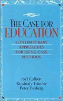 Case for Education, The: Contemporary Approaches for Using Case Methods 0205173942 Book Cover