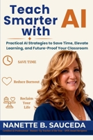 Teach Smarter With AI: The Educator's Playbook for Saving Time, Reducing Burnout, and Reclaiming Your Life B0H8DNBH1F Book Cover