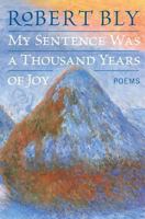 My Sentence Was a Thousand Years of Joy: Poems 0060757191 Book Cover