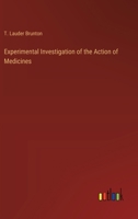 Experimental Investigation of the Action of Medicines 3385235855 Book Cover