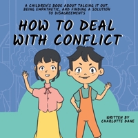How to Deal With Conflict: A Children's Book About Talking It Out, Being Empathetic, and Finding a Solution to Disagreements 1647434912 Book Cover