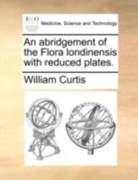 An abridgement of the Flora londinensis with reduced plates. 1140770284 Book Cover