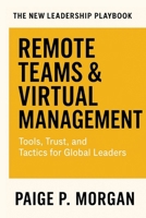 Remote Teams & Virtual Management: Tools, Trust, and Tactics for Global Leaders B0FSN95DS6 Book Cover