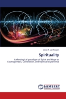 Spirituality: A theological paradigm of Spirit and Hope as Cosmogenesis, Correlation, and Mystical experience 6202671351 Book Cover