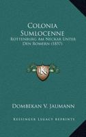 Colonia Sumlocenne: Rottenburg am Neckar unter den R�mern. 1145324096 Book Cover