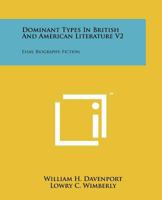 Dominant Types in British and American Literature V2: Essay, Biography, Fiction 1258183412 Book Cover