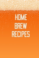 Home Brew Recipes: Home Beer Brewing Recipe and Logbook 1698515820 Book Cover