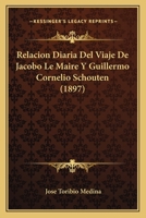 Relacion Diaria Del Viaje De Jacobo Le Maire Y Guillermo Cornelio Schouten (1897) 1168021812 Book Cover