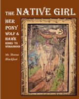 The Native Girl her Pony Wolf & Hawk Rides to womanhood 1707631204 Book Cover