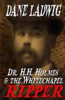 Dr. H.H. Holmes & the Whitechapel Ripper 1497484642 Book Cover