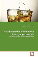 Katamnese der ambulanten Bewegungstherapie: bei Menschen mit Alkoholabhängigkeit 3639361016 Book Cover