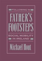 Following in Father's Footsteps: Social Mobility in Ireland 0674307283 Book Cover