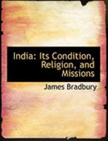 India: Its Condition, Religion, and Missions 0469024488 Book Cover