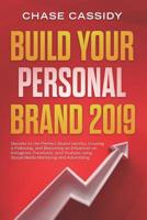 Build your Personal Brand 2019: Secrets to the Perfect Brand Identity, Growing a Following, and Becoming an Influencer on Instagram, Facebook, and Youtube using Social Media Marketing and Advertising 109514880X Book Cover