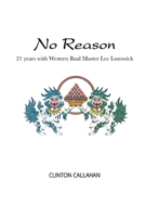 No Reason: 21 years with Western Baul Master Lee Lozowick B0BPGPNH6M Book Cover