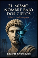El mismo nombre bajo dos cielos: Libro 3 - La última grieta (Spanish Edition) B0GZ74D8CL Book Cover