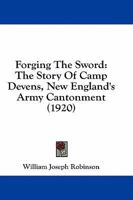 Forging The Sword The Story of Camp Devens 1164649833 Book Cover