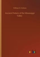 Ancient Pottery of the Mississippi Valley 3752323590 Book Cover