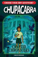 Choose Your Own Adventure Cryptid Chronicles: Chupacabra 1937133206 Book Cover